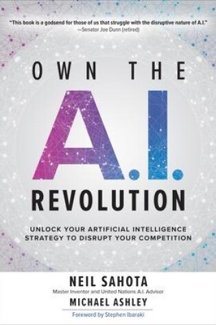 Cover of Own the A.I. Revolution: Unlock Your Artificial Intelligence Strategy to Disrupt Your Competition