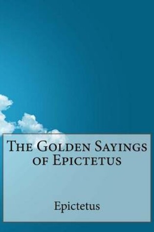 Cover of The Golden Sayings of Epictetus