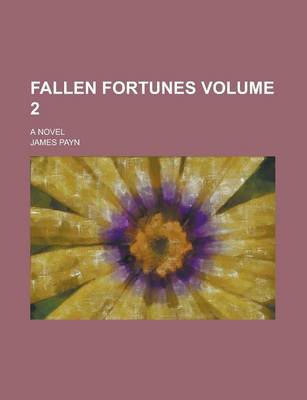 Book cover for Fallen Fortunes; A Novel Volume 2