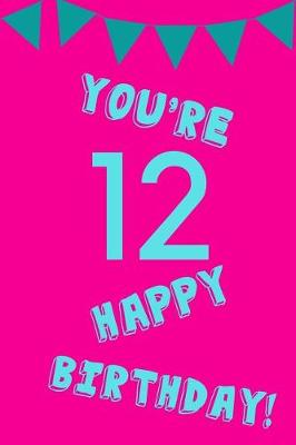 Book cover for You're 12 Happy Birthday!