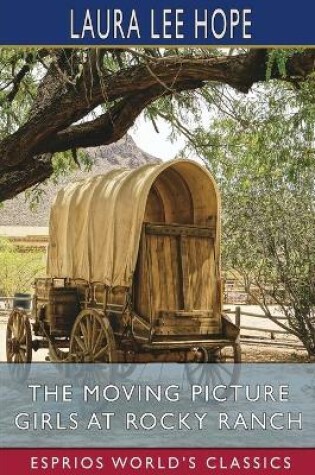 Cover of The Moving Picture Girls at Rocky Ranch (Esprios Classics)