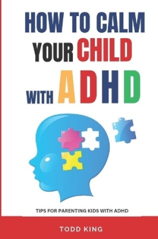 Cover of How to calm your child with ADHD