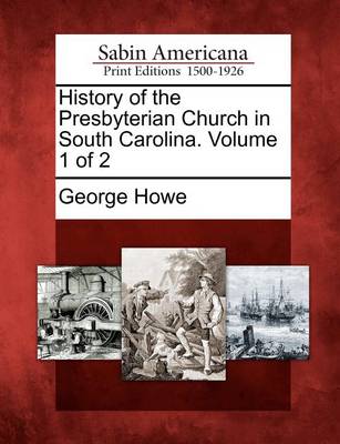 Book cover for History of the Presbyterian Church in South Carolina. Volume 1 of 2