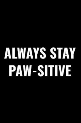 Cover of Always Stay Paw-Sitive