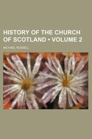 Cover of History of the Church of Scotland (Volume 2)