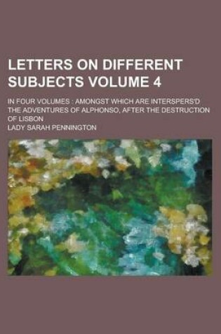 Cover of Letters on Different Subjects; In Four Volumes