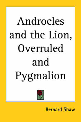 Book cover for Androcles and the Lion, Overruled and Pygmalion