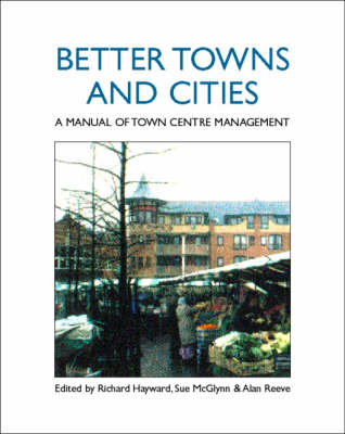 Book cover for Better Towns and Cities: a Manual of Town Centre Management