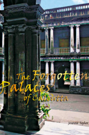 Cover of The Forgotten Palaces of Calcutta