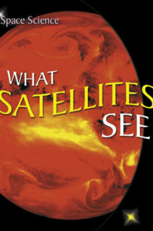 Cover of What Satellites See
