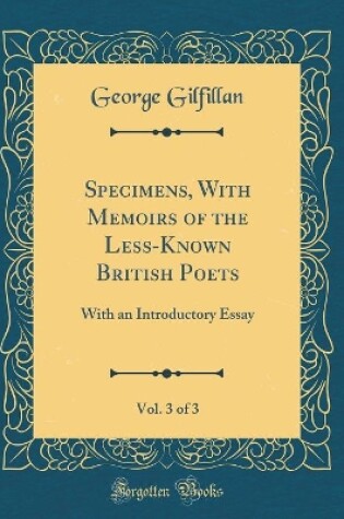 Cover of Specimens, With Memoirs of the Less-Known British Poets, Vol. 3 of 3: With an Introductory Essay (Classic Reprint)