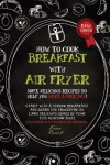 Book cover for How to Cook Breakfast with Air Fryer