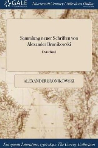 Cover of Sammlung Neuer Schriften Von Alexander Bronikowski; Erster Band