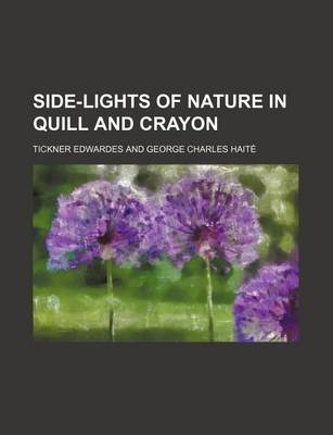 Book cover for Side-Lights of Nature in Quill and Crayon