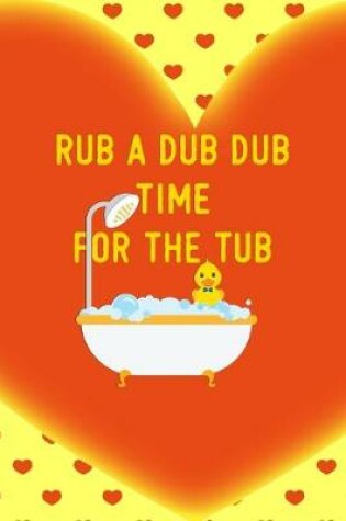 Cover of Rub a Dub Dub Time For The Tub