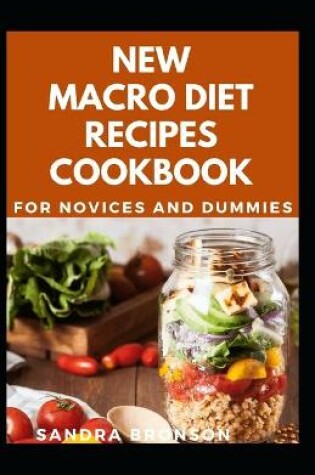 Cover of New Macro Diet Recipes Cookbook For Novices And Dummies