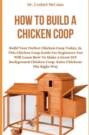 Cover of How to Build a Chicken COOP