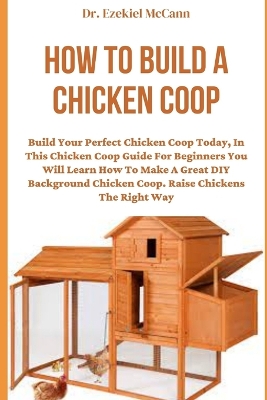 Cover of How to Build a Chicken COOP