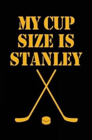 Cover of My Cup Size Is Stanley