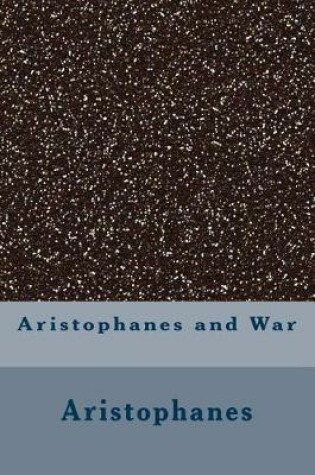 Cover of Aristophanes and War