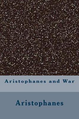 Book cover for Aristophanes and War