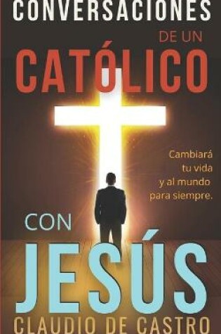 Cover of Conversaciones de un catolico con Jesus