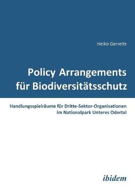 Book cover for Policy Arrangements f r Biodiversit tsschutz. Handlungsspielr ume f r Dritte-Sektor-Organisationen im Nationalpark Unteres Odertal