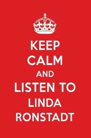 Cover of Keep Calm and Listen to Linda Ronstadt