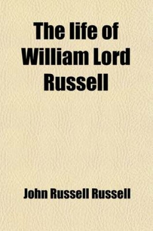 Cover of The Life of William Lord Russell (Volume 1-2); With Some Account of the Times in Which He Lived