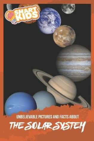 Cover of Unbelievable Pictures and Facts About The Solar System