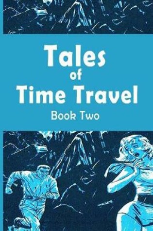 Cover of Tales of Time Travel - Book Two
