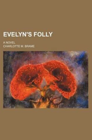 Cover of Evelyn's Folly; A Novel