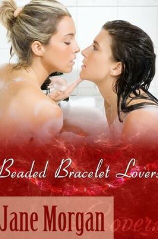 Cover of Beaded Bracelet Lovers (Lesbian Erotica)