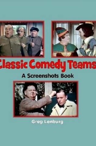 Cover of Classic Comedy Teams: A Screenshots Book