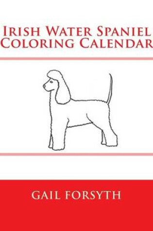 Cover of Irish Water Spaniel Coloring Calendar