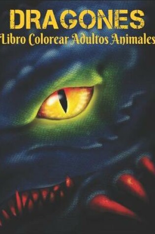 Cover of Dragones Libro Colorear Adultos Animales