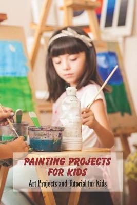 Book cover for Painting Projects for Kids