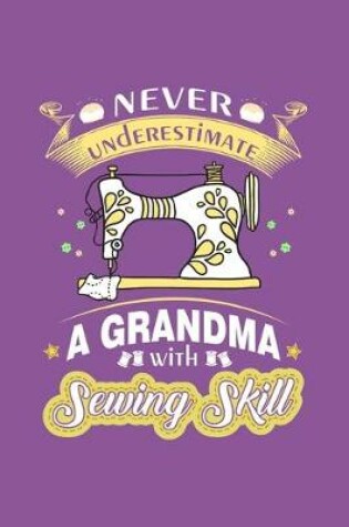 Cover of Never Underestimate a Grandma with Sewing Skill