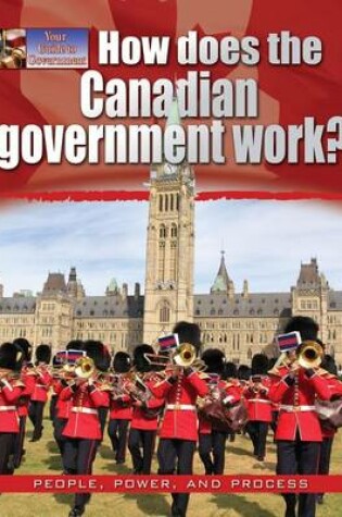 Cover of How Does the Canadian Government Work?