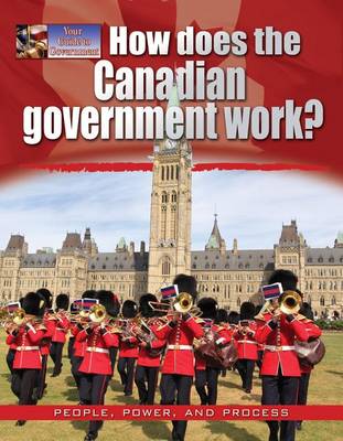 Cover of How Does the Canadian Government Work?