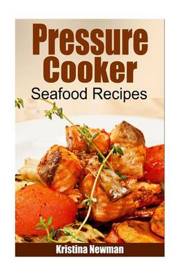 Book cover for Pressure Cooker - Pressure Cooker Seafood Recipes