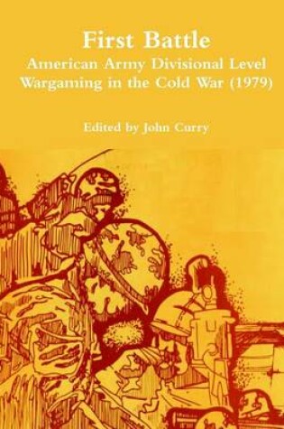Cover of First Battle American Army Divisional Level Wargaming in the Cold War (1979)