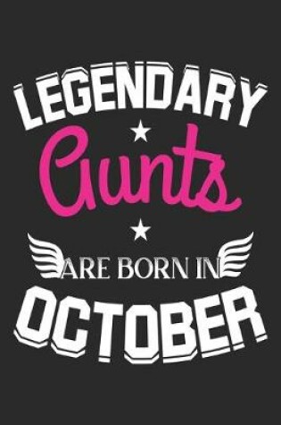 Cover of Legendary Aunts Are Born In October