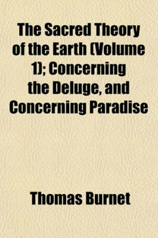 Cover of The Sacred Theory of the Earth (Volume 1)