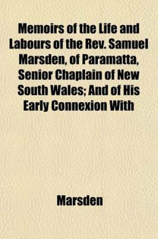 Cover of Memoirs of the Life and Labours of the REV. Samuel Marsden, of Paramatta, Senior Chaplain of New South Wales; And of His Early Connexion with