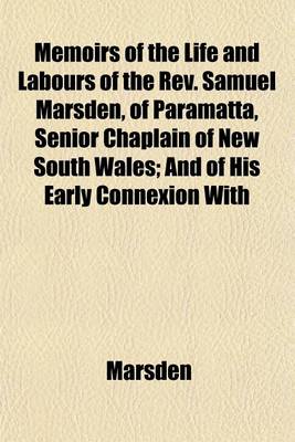 Book cover for Memoirs of the Life and Labours of the REV. Samuel Marsden, of Paramatta, Senior Chaplain of New South Wales; And of His Early Connexion with