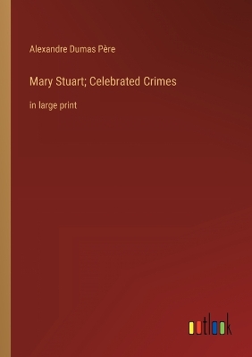 Book cover for Mary Stuart; Celebrated Crimes