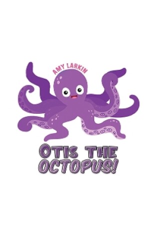 Cover of Otis the Octopus!