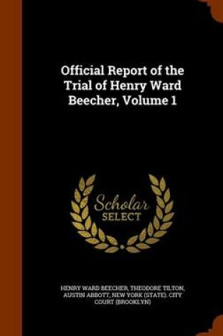 Cover of Official Report of the Trial of Henry Ward Beecher, Volume 1