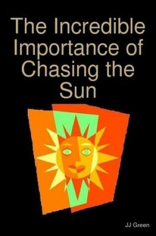 Cover of The Incredible Importance of Chasing the Sun